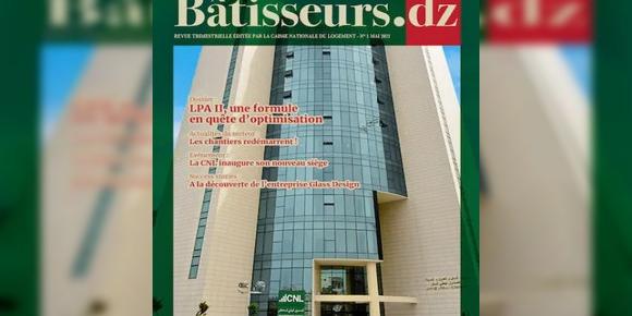 Habitat, "Bâtisseurs.dz", une nouvelle revue lancée par la CNL